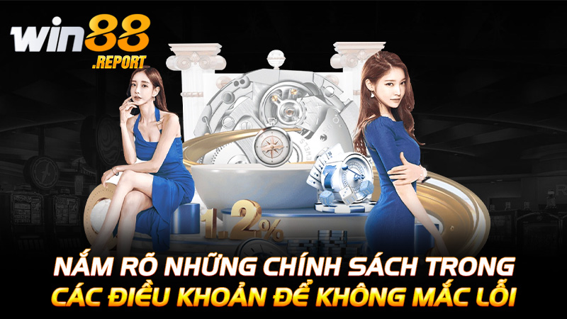 Nắm rõ những chính sách trong các điều khoản để không mắc lỗi