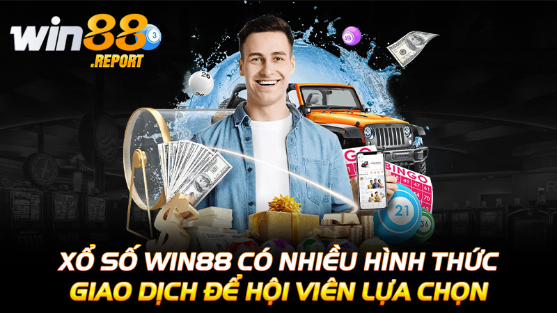 Xổ số Win88 có nhiều hình thức giao dịch để hội viên lựa chọn