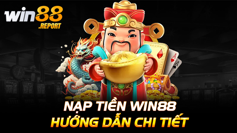 Nạp Tiền Win88 - Hướng Dẫn Chi Tiết Cho Người Chơi Cá Cược