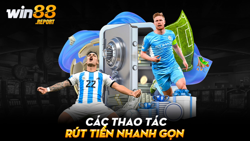   Các thao tác rút tiền nhanh gọn
