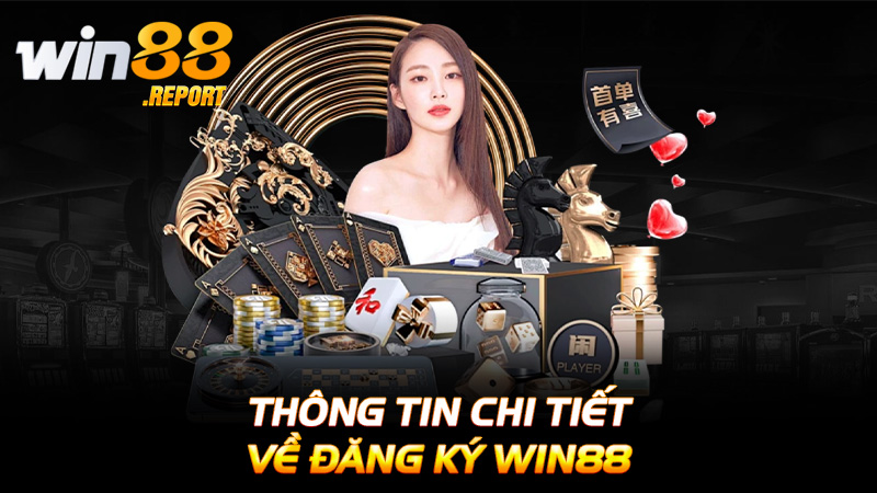  Thông tin chi tiết về đăng ký win88